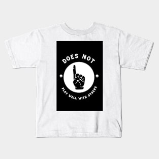 Does Not Play Well Kids T-Shirt